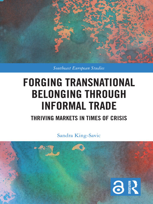 Title details for Forging Transnational Belonging through Informal Trade by Sandra King-Savic - Available